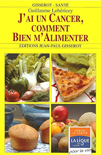 Beispielbild fr J'Ai un Cancer, Comment Bien M'Alimenter ? zum Verkauf von Ammareal