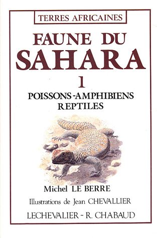 Faune du Sahara. Illustrations de Jean Chevallier. Tome 1. Poissons, amphibiens, reptile.
