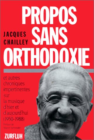 Imagen de archivo de Propos sans orthodoxie, et autres critiques impertinentes sur la musique d'hier et d'aujourd'hui : 1950-1988 a la venta por medimops