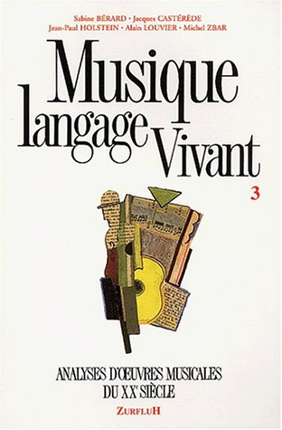 Beispielbild fr Musique, langage vivant 3. Analyse d'oeuvres musicales du XXe sicle zum Verkauf von Ammareal