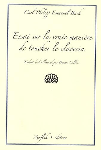 Essai sur la vraie maniÃ¨re de toucher le clavecin (French Edition) (9782877501033) by Carl Philipp Emanuel Bach