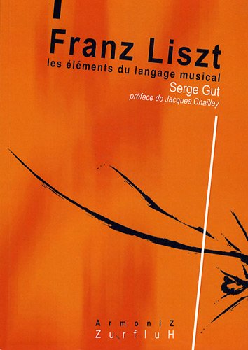 Beispielbild fr Franz Liszt - les lments du langage musical zum Verkauf von e-Libraire