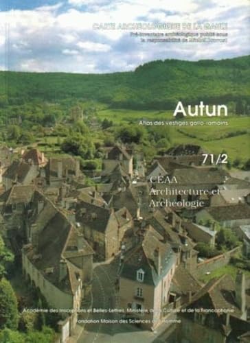 Carte archéologique de la Gaule --------- 71 - SAÔNE-ET-LOIRE ( 2ème partie ) : AUTUN , atlas des...