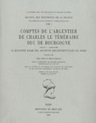 Imagen de archivo de Comptes de l'argentier de Charles le Tmraire duc de Bourgogne ------- Volume 1 - Anne 1468.Le registre B 2068 des Archives Dpartementales du Nord. a la venta por Okmhistoire