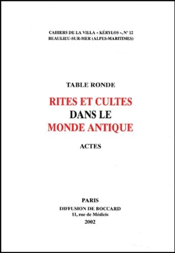 Imagen de archivo de Rites et cultes dans le monde antique : Actes de la table ronde du LIMC    la Villa K ©rylos    Beaulieu-sur-Mer, les 8 & 9 juin 2001 [FRENCH LANGUAGE - Soft Cover ] a la venta por booksXpress