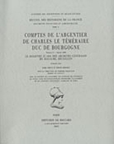 Imagen de archivo de Comptes de l'argentier de Charles le Tmraire duc de Bourgogne ------- Volume 2 - Anne 1469. Le registre cc 1924 des Archives Gnrales du Royaume, Bruxelles a la venta por Okmhistoire