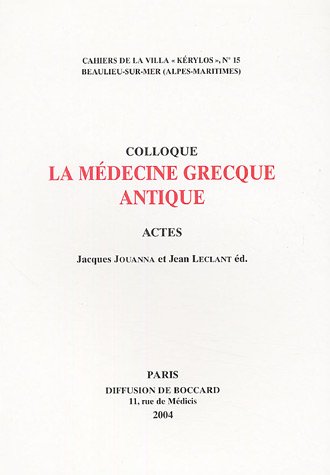 9782877541558: La mdecine grecque antique: Actes du 14e colloque de la Villa Krylos  Beaulieu-sur-Mer les 10 et 11 octobre 2003