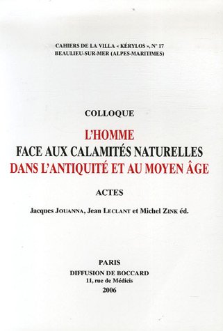 Imagen de archivo de L'homme face aux calamits naturelles dans l'Antiquit et le Moyen ge. Actes du 16e colloque de la Villa Krylos, Beaulieu-sur-Mer, 14-15 octobre 2005. a la venta por Librairie Le Trait d'Union sarl.