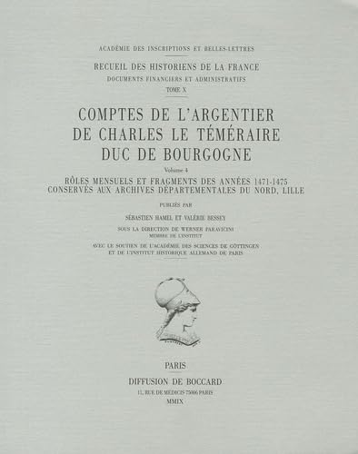 Beispielbild fr Comptes De L'argentier De Charles Le Temeraire, Duc De Bourgogne: Roles Mensuels Et Fragments Des Annees 1471-1475, Conserves Aux Archives . Et Administratifs) (French Edition) zum Verkauf von The Compleat Scholar