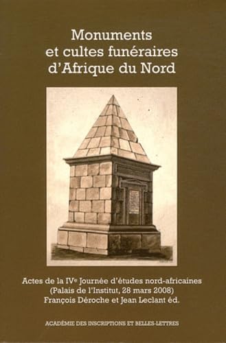 Imagen de archivo de Monuments et cultes funraires d'Afrique du Nord: Actes de la IVe Journe d'tudes nord-africaines (Palais de l'Institut, 28 mars 2008) a la venta por Ammareal