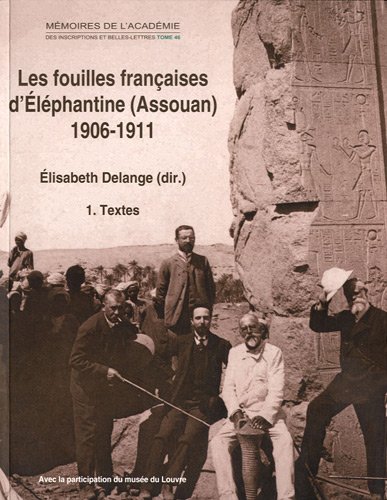 Beispielbild fr Les fouilles franaises d lphantine ( Assouan ), 1906-1911. Les archives Clermont-Ganneau et Cldat ---------- 2 Volumes/2 : Texte + Documents zum Verkauf von Okmhistoire