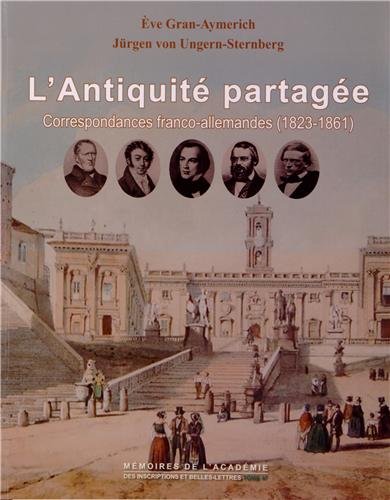 Stock image for L'Antiquit partage. Correspondances franco-allemandes (1823-1861) for sale by Librairie Le Trait d'Union sarl.