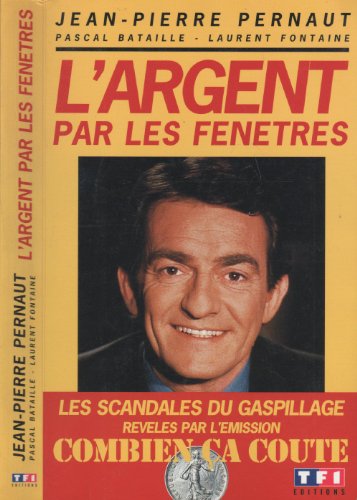 Imagen de archivo de L'argent par les fenetres : les scandales du gaspillage 110797 a la venta por Librairie Th  la page