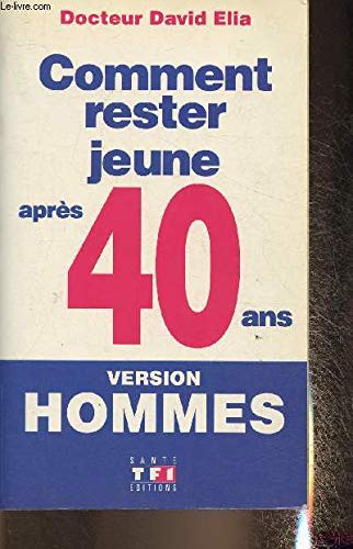 Stock image for Comment rester jeune aprs 40 ans : Version hommes for sale by Librairie Th  la page