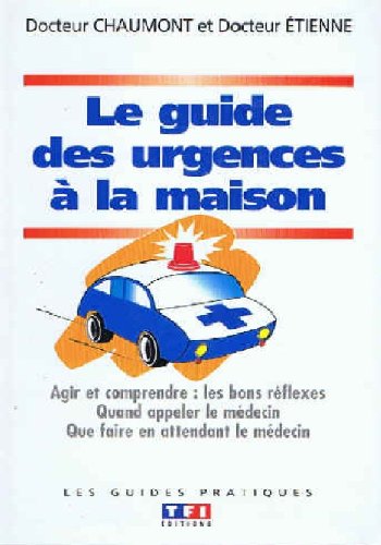 Stock image for Le guide des urgences  la maison for sale by Ammareal