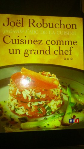 Beispielbild fr Cuisinez comme un grand chef. L'ABC de la cuisine, Tome 3 zum Verkauf von LeLivreVert