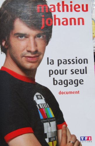 Beispielbild fr La passion pour seul bagage zum Verkauf von Chapitre.com : livres et presse ancienne
