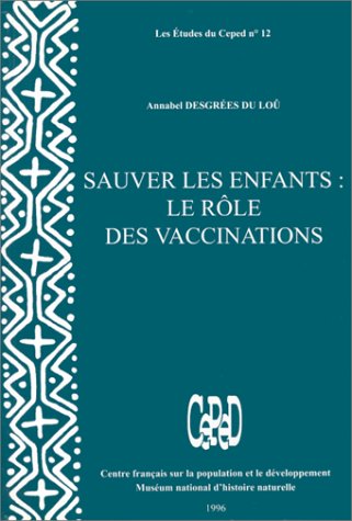 Beispielbild fr Sauver les enfants: Le role des vaccinations : une enquete longitudinale en milieu rural a Bandafassi au Senegal (Les Etudes du CEPED) (French Edition) zum Verkauf von Better World Books