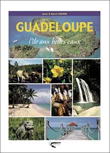 Beispielbild fr Guadeloupe : L'le aux belles eaux zum Verkauf von Librairie Th  la page
