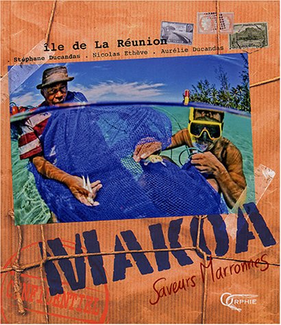 Stock image for Makoa : Saveurs marronnes, le de la Runion for sale by Ammareal