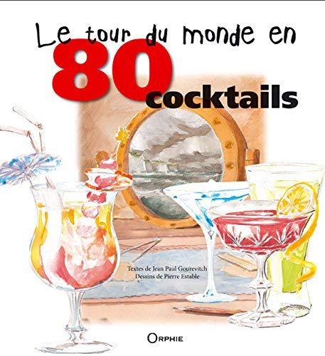 Stock image for Le tour du monde en 80 cocktails : Mode d'emploi for sale by medimops