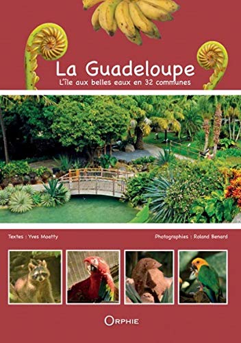 Beispielbild fr la Guadeloupe ; l'le aux belles eaux en 32 communes zum Verkauf von Chapitre.com : livres et presse ancienne