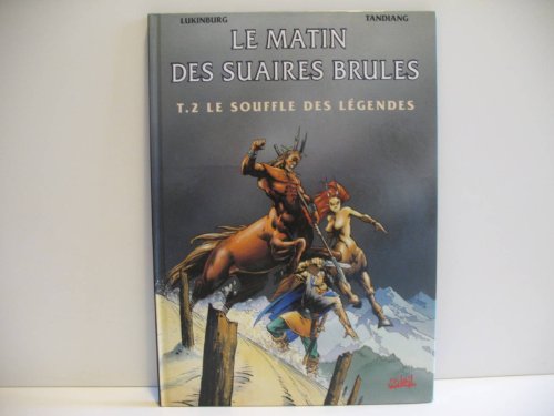 le matin des suaires brulés t.2 ; le souffle des legendes