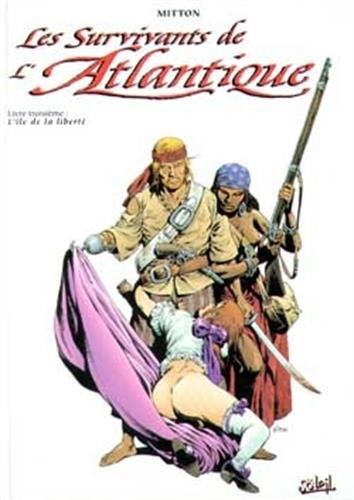 Stock image for Les Survivants De L'atlantique. Vol. 3. L'le De La Libert for sale by RECYCLIVRE