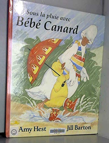 sous la pluie avec bebe canard (9782877671613) by Barton Jill