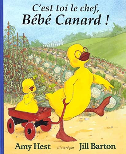 c est toi le chef bebe canard (9782877672108) by Barton Jill