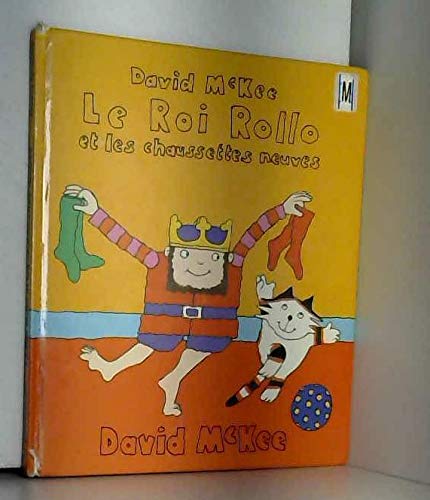 roi rollo et les chaussettes neuves (9782877673266) by MCKEE, DAVID