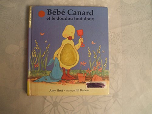 BÃ©bÃ© Canard et le Doudou tout doux (9782877673471) by Hest, Amy; Barton, Jill