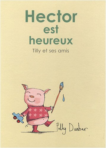 Stock image for Tilly et ses amis : Hector est heureux for sale by Ammareal