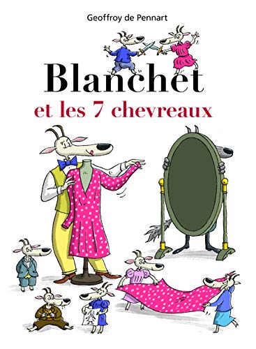 Blanchet et les 7 chevreaux - Pennart, Geoffroy De