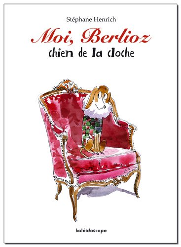 Stock image for Moi Berlioz chien de la cloche for sale by Ammareal
