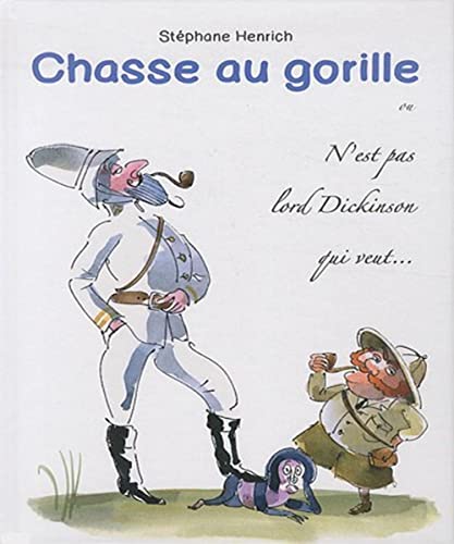 Stock image for Chasse au gorille ou N'est pas lord Dickinson qui veut. : Journal d'un explorateur for sale by Ammareal