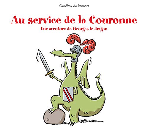 9782877678315: Au service de la Couronne: UNE AVENTURE DE GEORGES LE DRAGON