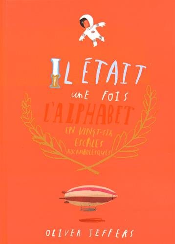 Stock image for IL ETAIT UNE FOIS L ALPHABET.: EN 26 ESCALES ROCAMBOLESQUES for sale by ThriftBooks-Dallas
