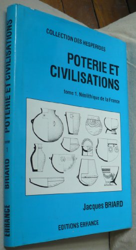 Poterie et Civilisations. Tome I. N?olithique de la France.