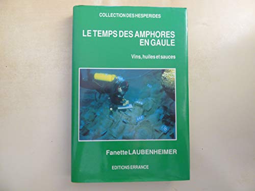 

Temps Des Amphores En Gaule (le): Vins, Huiles Et Sauces