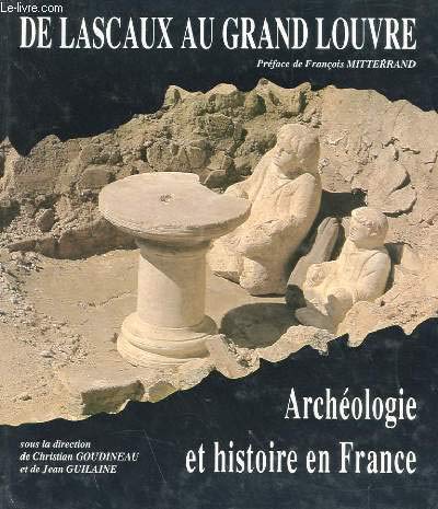 Beispielbild fr De lascaux au grand louvre : archologie et histoire en France zum Verkauf von medimops