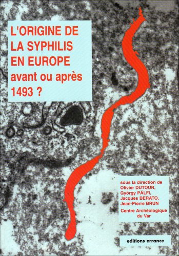 L'origine de la syphilis en Europe avant ou après 1493 ?