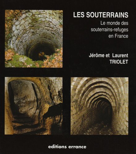 Stock image for Les souterrains: Le monde des souterrains-refuges en France (Errance arch ologie) (French Edition) for sale by Mispah books