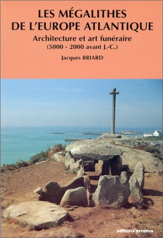 Imagen de archivo de Les megalithes de l'Europe atlantique, architecture et art funeraire, 5000 a 2000 ans avant J.-C (Collection des Hesperides) (French Edition) a la venta por Zubal-Books, Since 1961