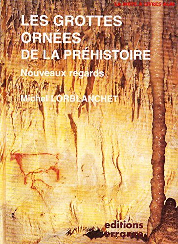 Imagen de archivo de LES GROTTES ORNEES DE LA PREHISTOIRE: Nouveaux regards; French Edition a la venta por Falls Bookstore