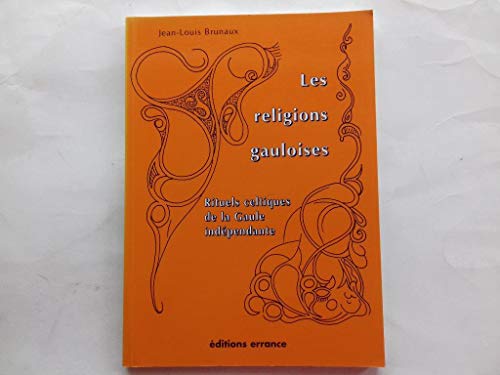 Beispielbild fr Les Religions Gauloises - Ritual Celtiques de la Gaule Independante zum Verkauf von Wildside Books