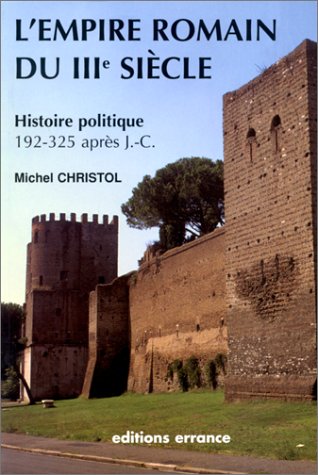 Beispielbild fr L'empire Romain Du Iiieme Siecle. : Histoire Politique (de 192, Mort De Commode,  325, Concile De N zum Verkauf von RECYCLIVRE