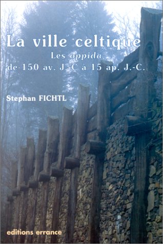 Beispielbild fr La ville celtique : les oppida de 150 av. J.-C.  15 aprs. J.-C. zum Verkauf von Ammareal