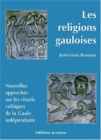 9782877721929: Les religions gauloises. Vme-Ier sicles avant J-C, Nouvelles approches sur les rituels celtiques de la Gaule indpendante, Edition 2000 revue, ... RITUELS CELTIQUES DE LA GAULE INDEPENDANTE