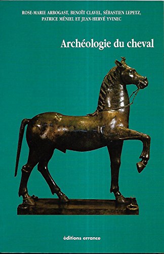 Beispielbild fr Archologie du cheval: Des origines  la priode moderne en France (Collection des Hesprides) zum Verkauf von Revaluation Books